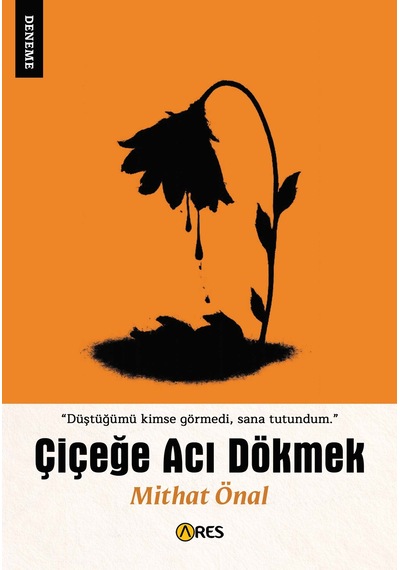 Çiçeğe Acı Dökmek - Mithat Önal