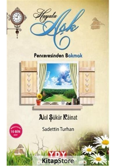 Hayata Aşk Penceresinden Bakmak  - Sadettin Turhan  - YDY Yayın Dünyamız