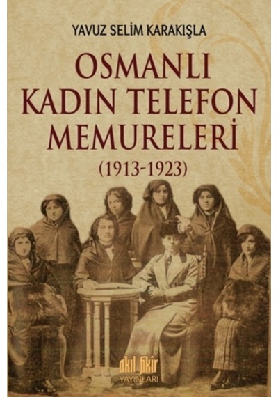 Osmanlı Kadın Telefon Memureleri 1913