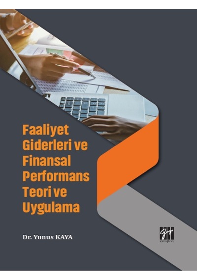 Gazi Kitabevi - Faaliyet Giderleri ve Finansal Performans Teori ve Uygulama - Dr. Yunus KAYA