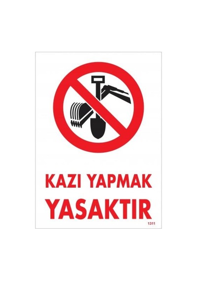 Kazı Yapmak Yasaktır Uyarı Levhası 25X35 Kod:1311 (475974009)