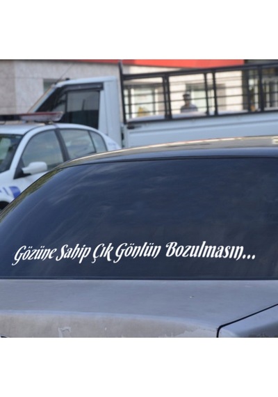 Gözüne Sahip Çık Gönlün Bozulmasın Araç Arkası Söz Araba Yazısı