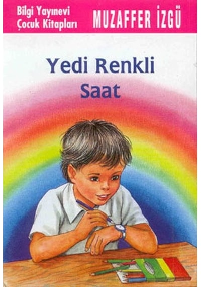 Yedi Renkli Saat - Muzaffer İzgü - Bilgi Yayınevi