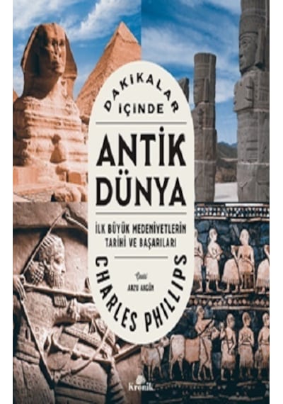 Dakikalar İçinde Antik Dünya  - Charles Phillips  - Kronik Kitap