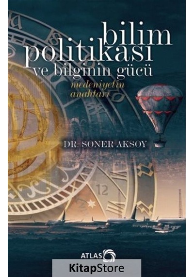 Bilim Politikası ve Bilginin Gücü  - Soner Aksoy  - Atlas Kitap