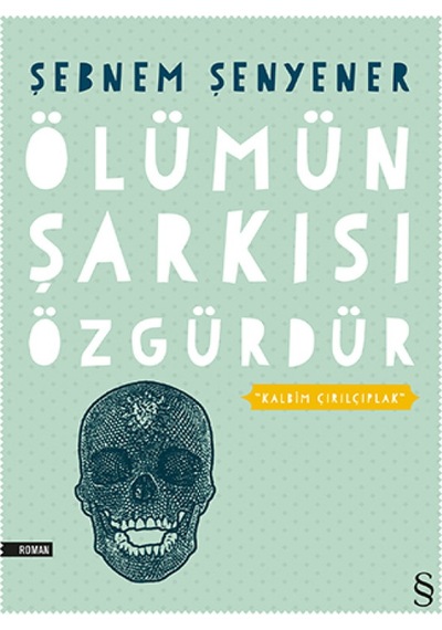 Ölümün Şarkısı Özgürdür - Şebnem Şenyener - Everest Yayınları