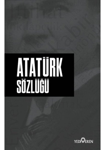 Atatürk Sözlüğü - Ahmet Murat Seyrek - Yediveren Yayınları