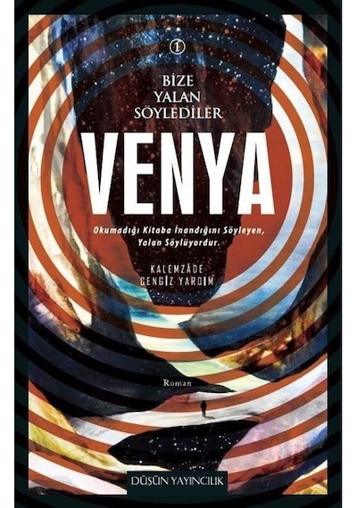 Bize Yalan Söylediler 1 - Venya - Kalemzade Cengiz Yardım - Düşün Yayınları