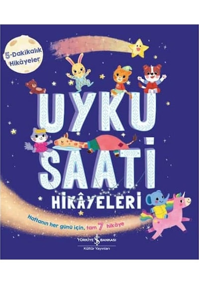 Uyku Saati Hikayeleri: 5 Dakikalık Hikayeler - Haftanın Her Günü İçin Tam 7 Hikaye