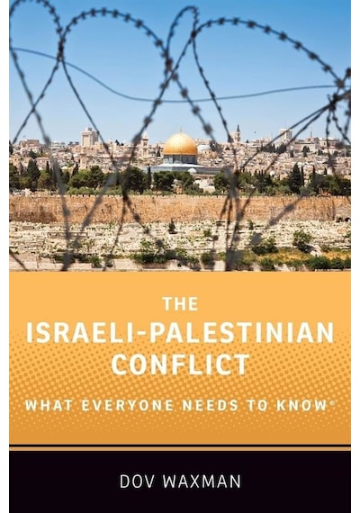 The Israeli-palestinian Conflict - What Everyone Needs To Know
