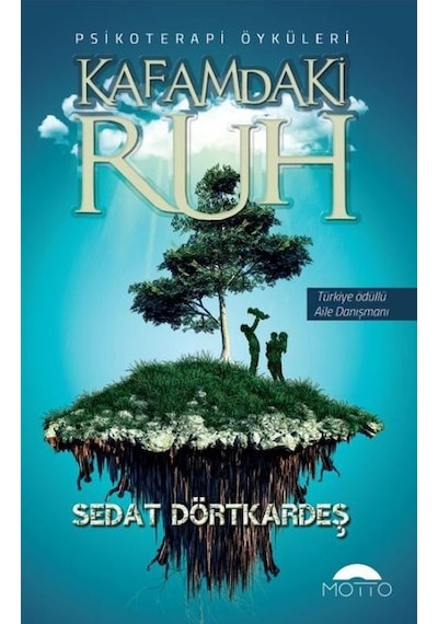 Kafamdaki Ruh-Psikoterapi Öyküleri - Sedat Dörtkardeş - Motto Yayınları