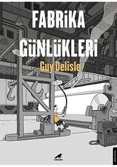 Fabrika Günlükleri - Guy Delisle - Karakarga