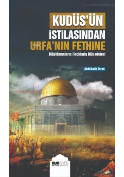 Kudüs Ün İstilasından Urfa Nın Fethine Müslümanların Haçlılarla Mücadelesi