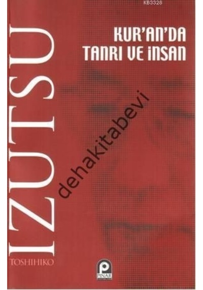 Kur'an'da Tanrı ve İnsan  - Toshihiko İzutsu  - Pınar Yayıncılık