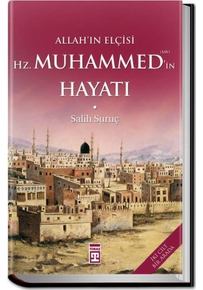 Allah'ın Elçisi Hazreti Muhammedin (s.a.v) Hayatı - Salih Suruç - Timaş Yayınları