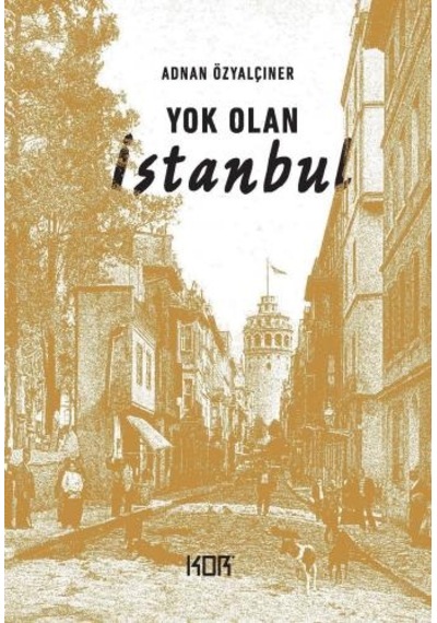 Yok Olan İstanbul - Adnan Özyalçıner - Kor Kitap