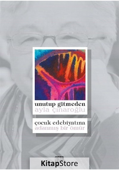 Unutup Gitmeden - Ayla Çınaroğlu - Nota Bene Yayınları