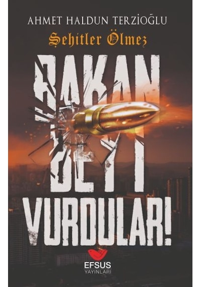 Bakan Beyi Vurdular - Şehitler Ölmez - Ahmet Haldun Terzioğlu - Efsus