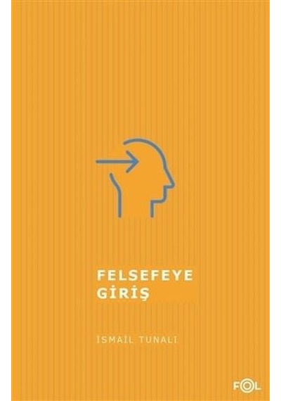 Felsefeye Giriş - İsmail Tunalı - Fol Kitap