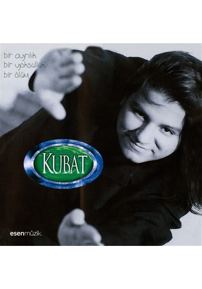 Kubat - Bir Ayrılık Bir Yoksulluk Bir Ölüm (Cd)