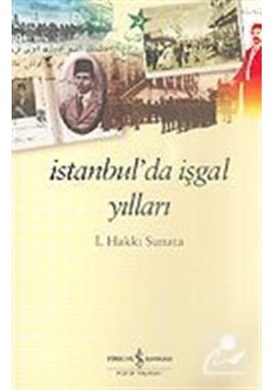 Istanbul'Da Işgal Yılları / I. Hakkı Sunata 9789754586749