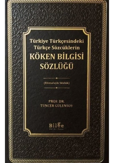 Türkiye Türkçesindeki Türkçe Sözcüklerin Köken Bilgisi Sözlüğü Etimolojik Sözlük