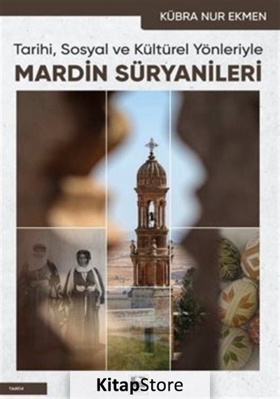 Mardin Süryanileri - Tarihi Sosyal ve Kültürel Yönleriyle - Kübra Nur Ekmen - Çınaraltı Yayınları