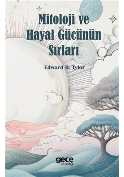 Mitoloji Ve Hayal Gücünün Sırları / Edward B. Tylor