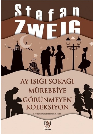 Ay Işığı Sokağı-Mürebbiye-Görünmeyen Koleksiyon - Stefan Zweig - Panama Yayıncılık