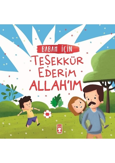 Babam İçin Teşekkür Ederim Allahım - Arzu Aydos Demir - Timaş Çocuk