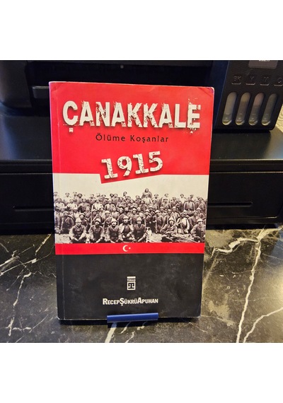 Çanakkale Ölüme Koşanlar 1915- 1.baskı