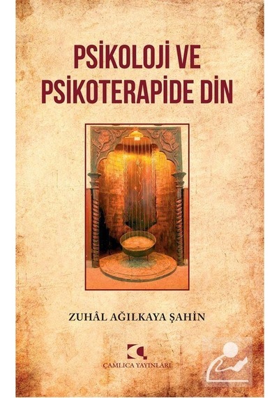 Psikoloji ve Psikoterapide Din - Zuhal Ağılkaya Şahin - Çamlıca Yayınları