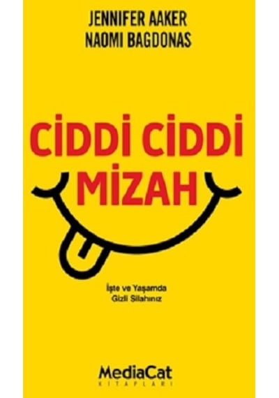 Ciddi Ciddi Mizah - Jennifer Aaker - MediaCat Yayıncılık