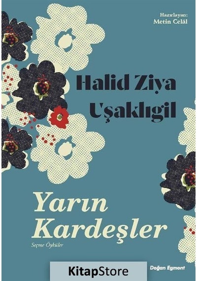 Yarın Kardeşler-Seçme Öyküler - Halid Ziya Uşaklıgil - Doğan ve Egmont Yayıncılık
