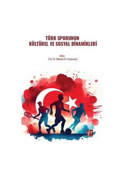 Türk Sporunun Kültürel Ve Sosyal Dinamikleri / Doç. Dr. Mehmet...