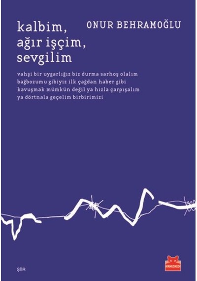 Kalbim Ağır İşçim Sevgilim - Onur Behramoğlu - Kırmızı Kedi