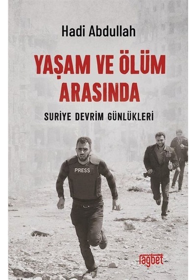 Yaşam Ve Ölüm Arasında Suriye Devrim Günlükleri / Hadi Abdullah