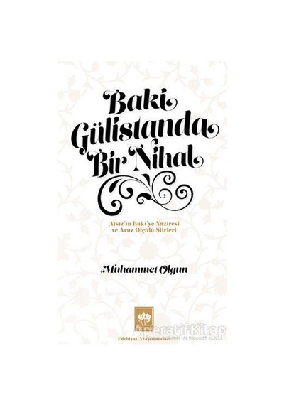 Baki Gülistanda Bir Nihal - Muhammet Olgun - Ötüken Neşriyat