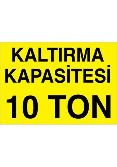 Kaldırma Kapasitesi 10 Ton Uyarı Tabelası - 35x50 Foreks - V23