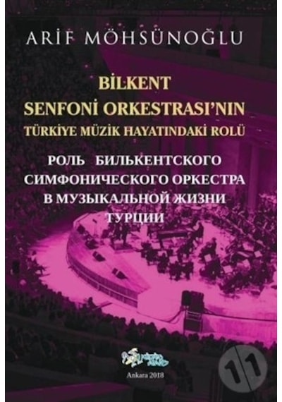 Bilkent Senfoni Orkestrası'nın Türkiye Müzik Hayatındaki Rolü - Arif Möhsünoğlu - Kültür Ajans Tanıtım ve Organizasyo