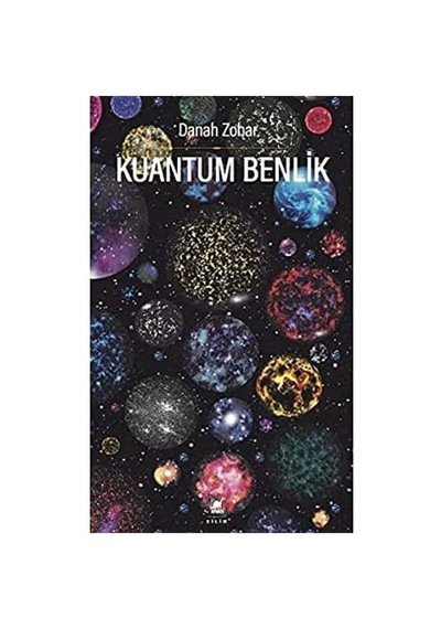 Kuantum Benlik: Yeni Fiziğin Işığında İnsan Doğası Ve Bilinci