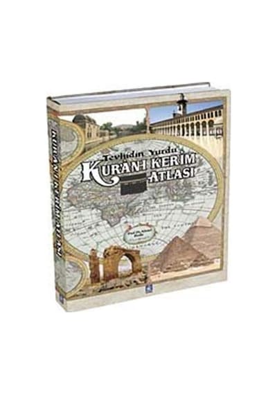 Tevhidin Yurdu - Kur'an-ı Kerim Atlası / Prof. Dr. Ahmet Bedir