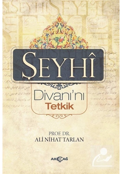 Şeyhi Divanı'nı Tetkik - Ali Nihad Tarlan - Akçağ Yayınları