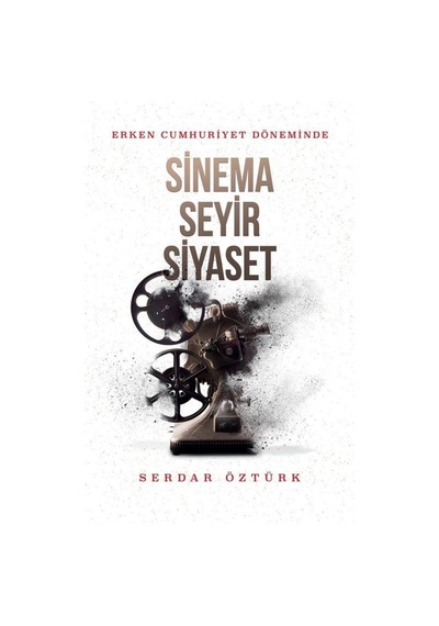 Erken Cumhuriyet Döneminde Sinema Seyir Siyaset - Serdar Öztürk - Kırmızı Yayınları