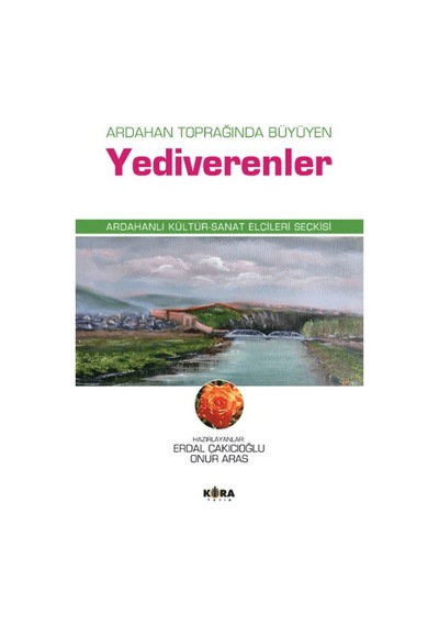 Ardahan Toprağında Büyüyen Yediverenler / Erdal Çakıcıoğlu / Kora Yayın / 9786256095014