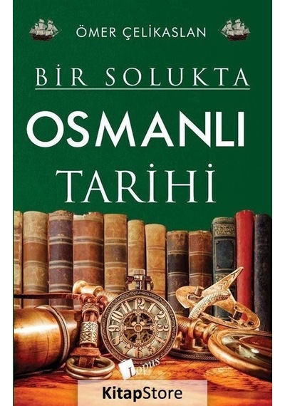 Bir Solukta Osmanlı Tarihi / Ömer Çelikaslan
