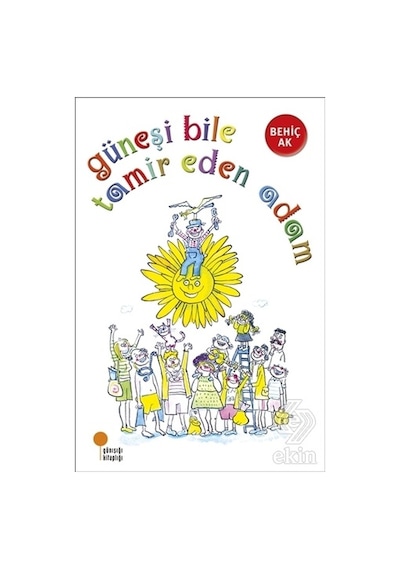 Güneşi Bile Tamir Eden Adam - Behiç Ak - Günışığı Kitaplığı