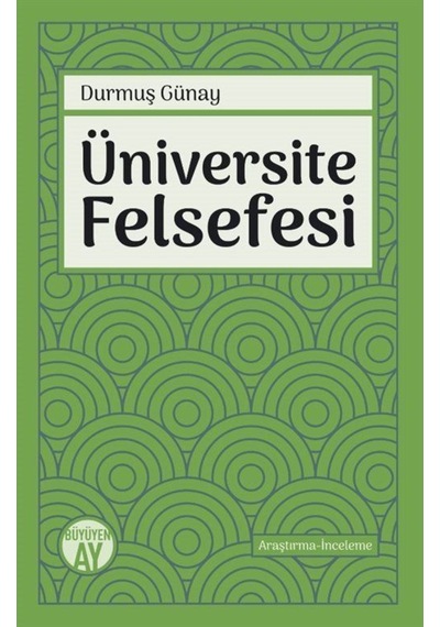 Üniversite Felsefesi - Durmuş Günay - Büyüyenay Yayınları