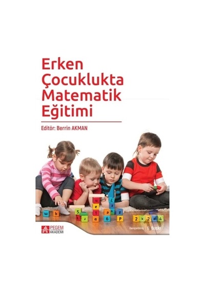 Erken Çocuklukta Matematik Eğitimi/Serap Erdoğan.Fatma