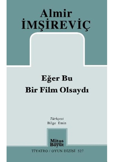 Eğer Bu Bir Film Olsaydı / Almir Imşireviç / / 9786055127732